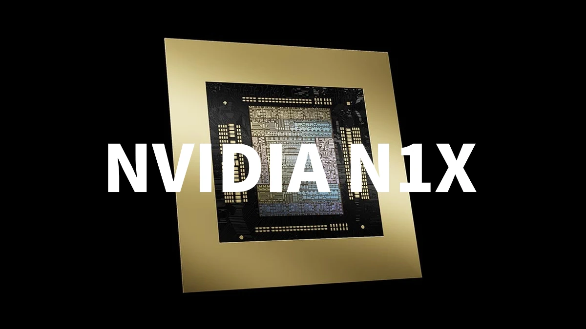 NVIDIA N1X SoC传延至 2026 年 Q1 推出,对标苹果、AMD、Qualcomm